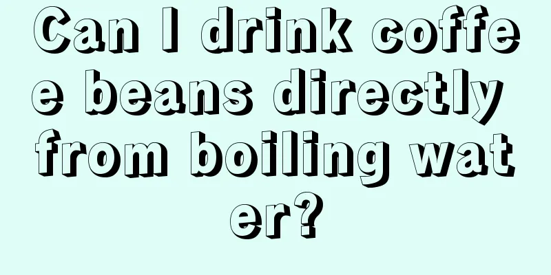 Can I drink coffee beans directly from boiling water?