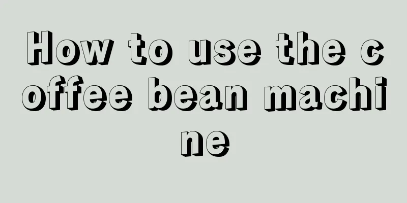 How to use the coffee bean machine