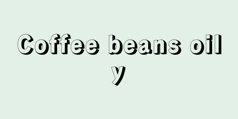 Coffee beans oily