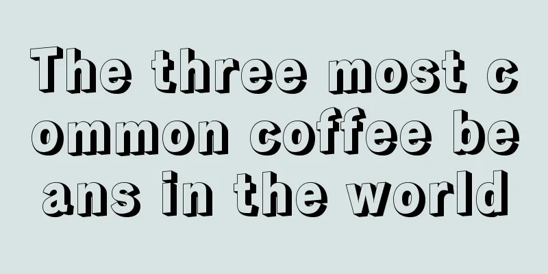 The three most common coffee beans in the world