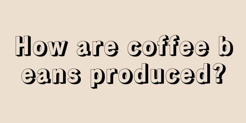 How are coffee beans produced?