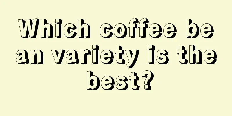 Which coffee bean variety is the best?