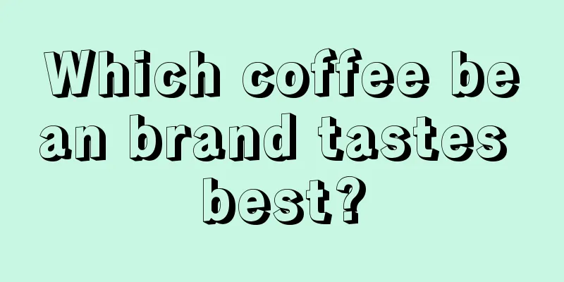 Which coffee bean brand tastes best?