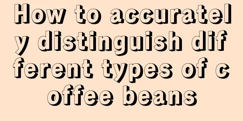 How to accurately distinguish different types of coffee beans