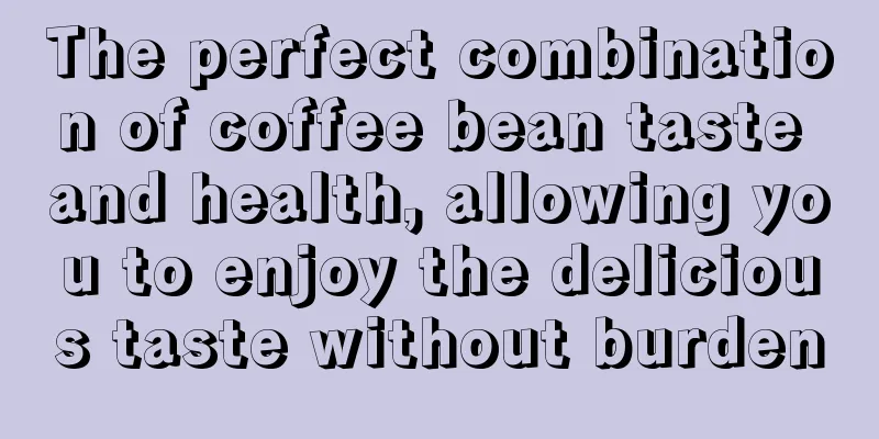 The perfect combination of coffee bean taste and health, allowing you to enjoy the delicious taste without burden