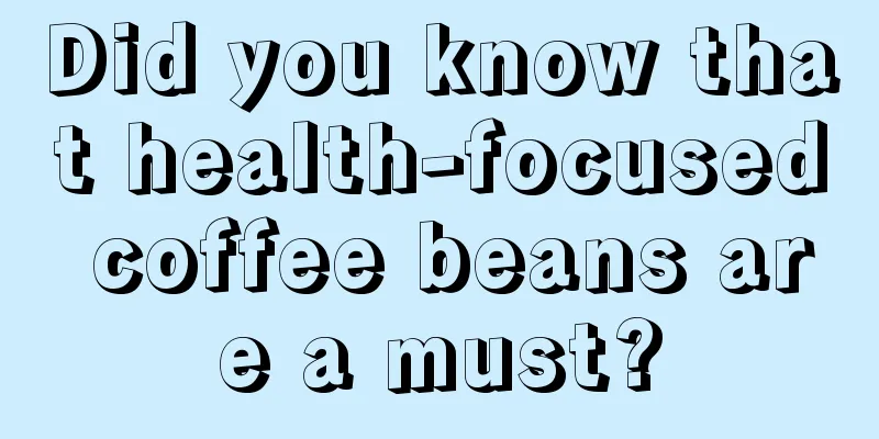 Did you know that health-focused coffee beans are a must?