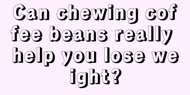 Can chewing coffee beans really help you lose weight?