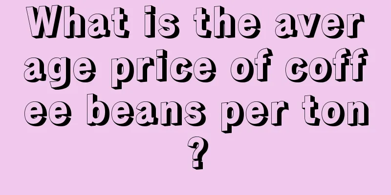 What is the average price of coffee beans per ton?