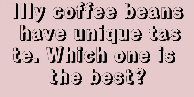 Illy coffee beans have unique taste. Which one is the best?