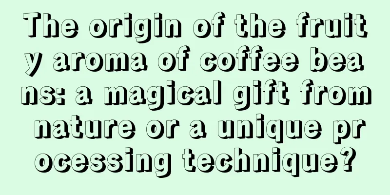 The origin of the fruity aroma of coffee beans: a magical gift from nature or a unique processing technique?