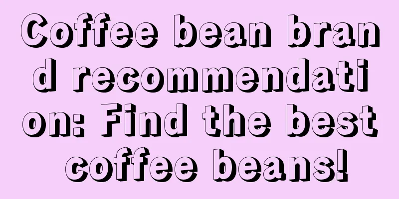 Coffee bean brand recommendation: Find the best coffee beans!