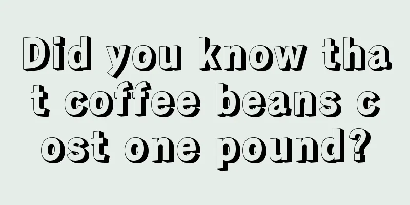 Did you know that coffee beans cost one pound?