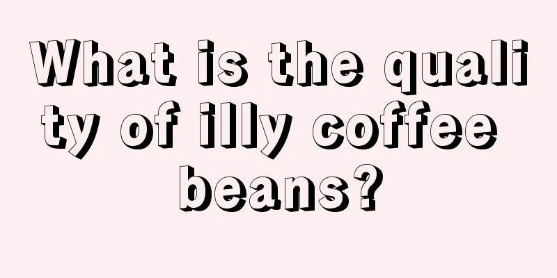 What is the quality of illy coffee beans?