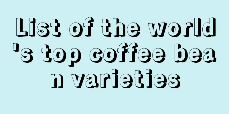 List of the world's top coffee bean varieties