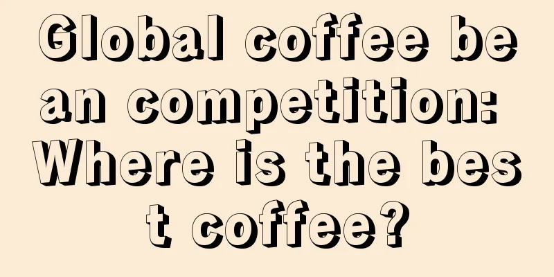 Global coffee bean competition: Where is the best coffee?