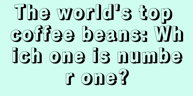 The world's top coffee beans: Which one is number one?