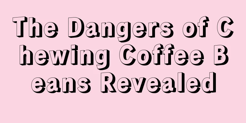 The Dangers of Chewing Coffee Beans Revealed