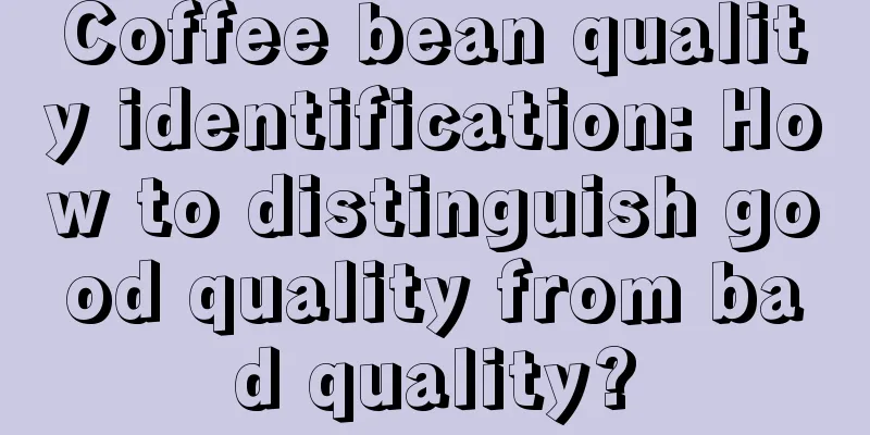 Coffee bean quality identification: How to distinguish good quality from bad quality?