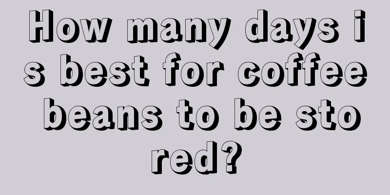 How many days is best for coffee beans to be stored?