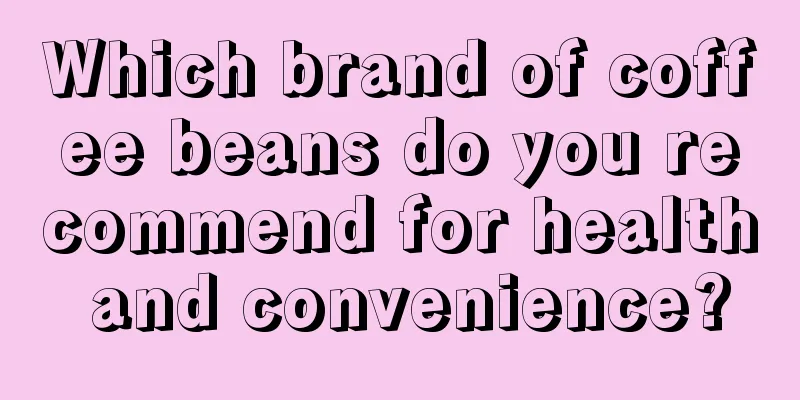 Which brand of coffee beans do you recommend for health and convenience?