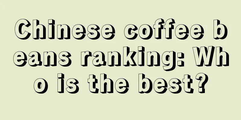 Chinese coffee beans ranking: Who is the best?