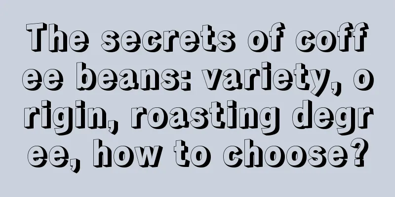 The secrets of coffee beans: variety, origin, roasting degree, how to choose?