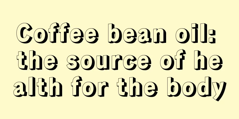 Coffee bean oil: the source of health for the body