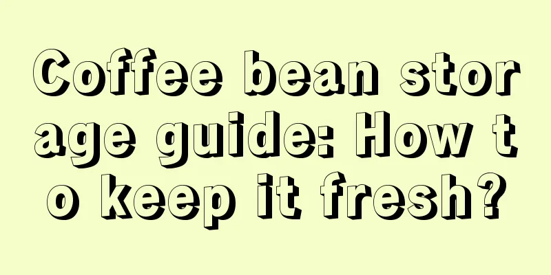 Coffee bean storage guide: How to keep it fresh?