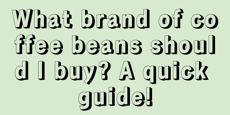 What brand of coffee beans should I buy? A quick guide!