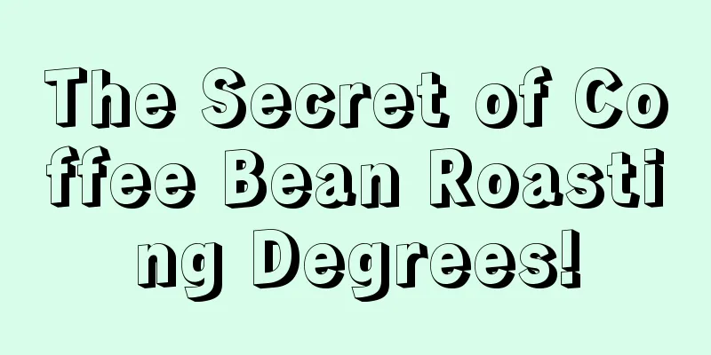 The Secret of Coffee Bean Roasting Degrees!