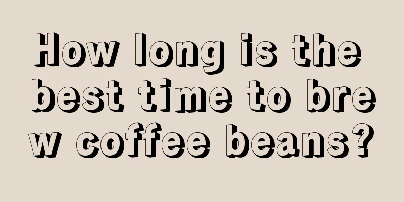 How long is the best time to brew coffee beans?