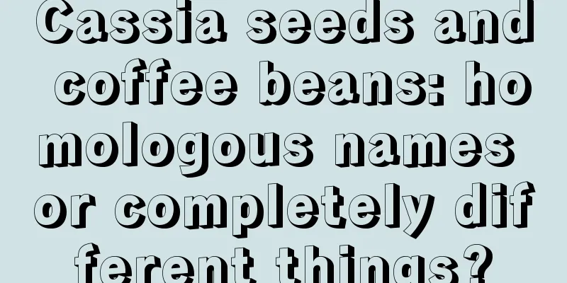 Cassia seeds and coffee beans: homologous names or completely different things?