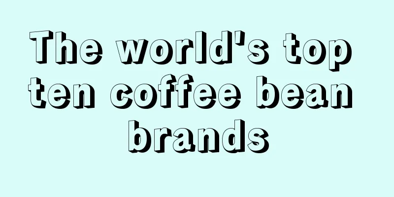 The world's top ten coffee bean brands