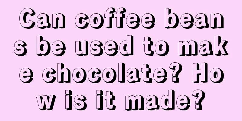 Can coffee beans be used to make chocolate? How is it made?