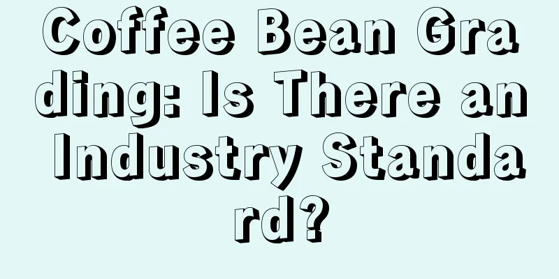 Coffee Bean Grading: Is There an Industry Standard?