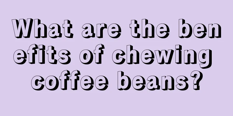 What are the benefits of chewing coffee beans?