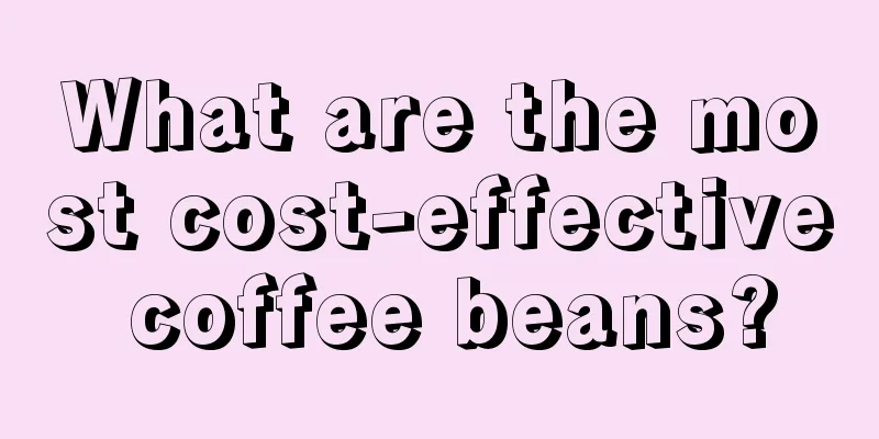 What are the most cost-effective coffee beans?