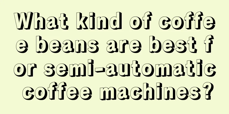 What kind of coffee beans are best for semi-automatic coffee machines?