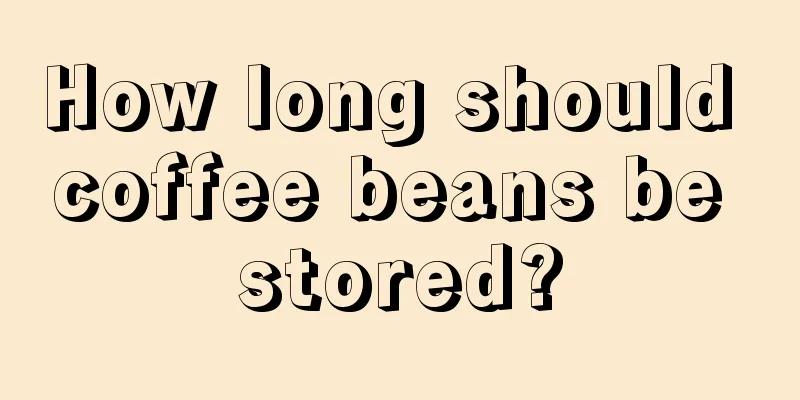 How long should coffee beans be stored?