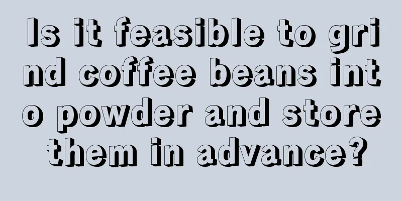 Is it feasible to grind coffee beans into powder and store them in advance?