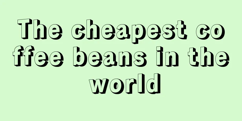 The cheapest coffee beans in the world