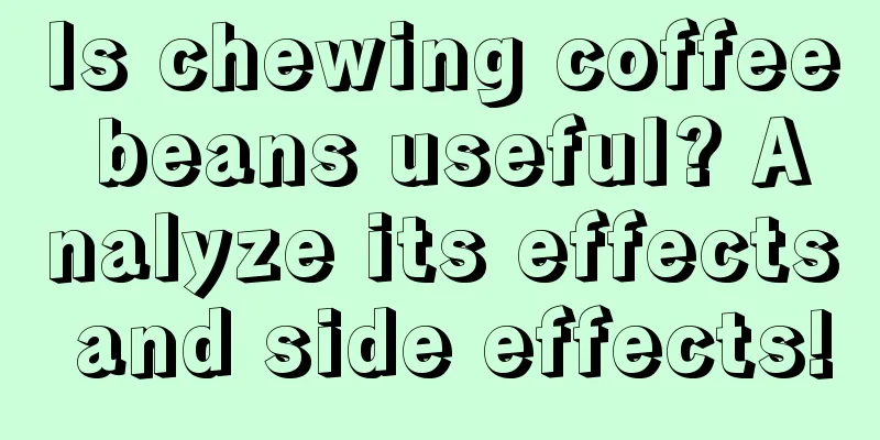 Is chewing coffee beans useful? Analyze its effects and side effects!