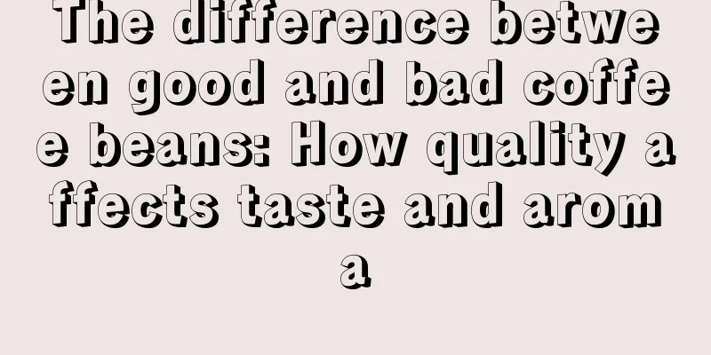 The difference between good and bad coffee beans: How quality affects taste and aroma