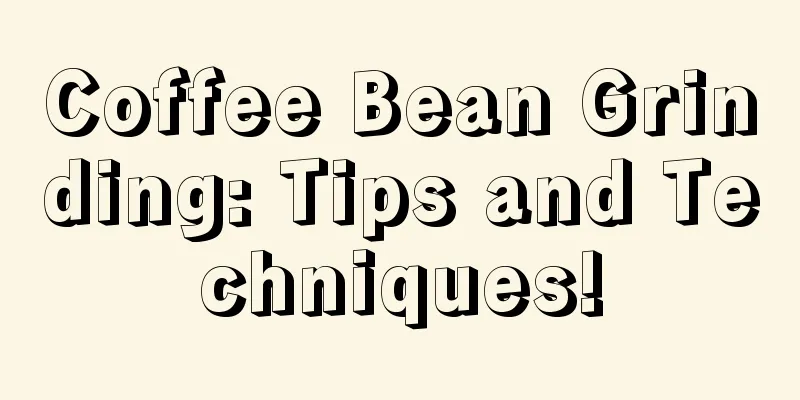 Coffee Bean Grinding: Tips and Techniques!