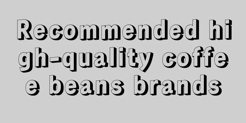 Recommended high-quality coffee beans brands