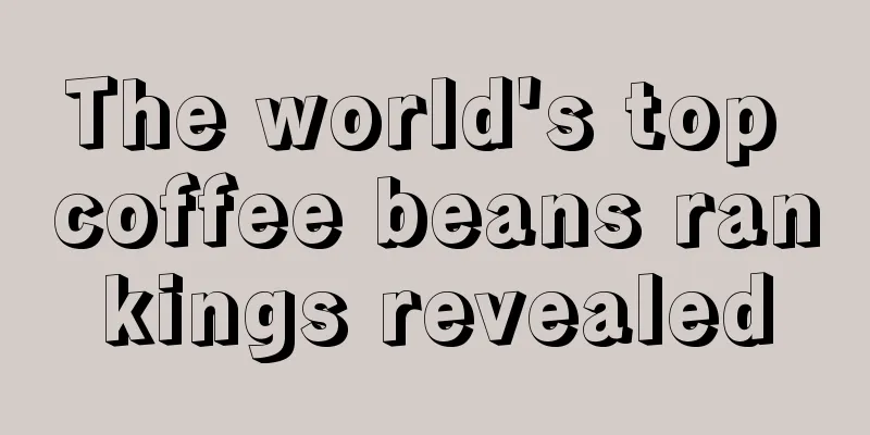 The world's top coffee beans rankings revealed