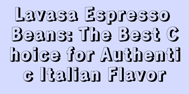 Lavasa Espresso Beans: The Best Choice for Authentic Italian Flavor