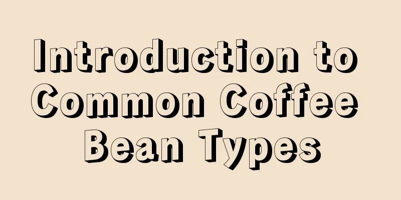 Introduction to Common Coffee Bean Types