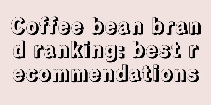 Coffee bean brand ranking: best recommendations