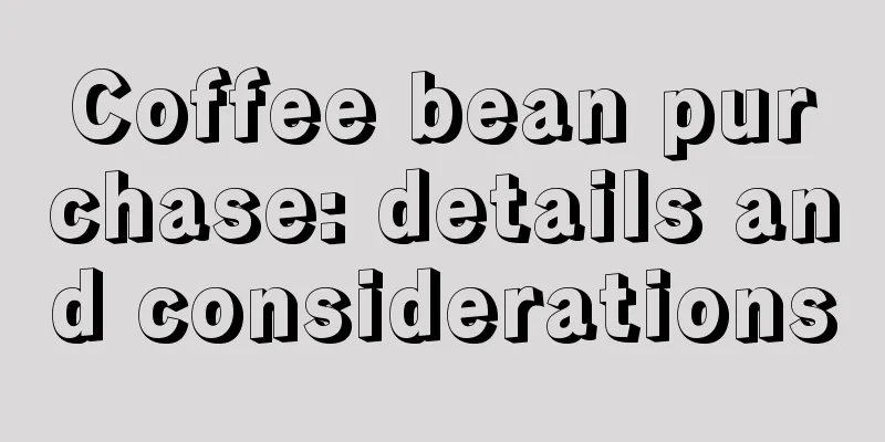 Coffee bean purchase: details and considerations